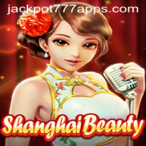 Exploring ShanghaiBeauty and Jackpot 777 App: A Detailed Guide